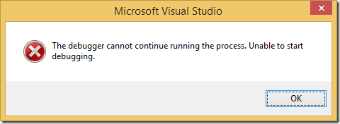 The debugger cannot continue running the process. Unable to start debugging.
